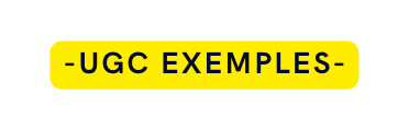 UGC exemples